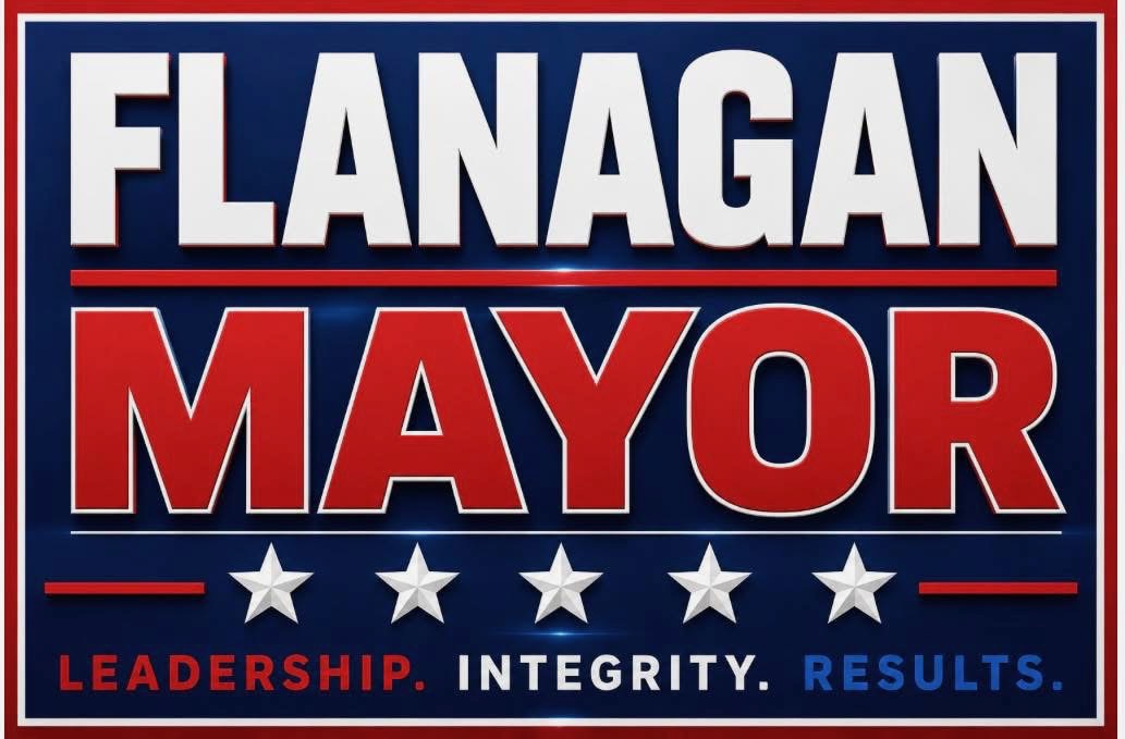 Flanagan for Mayor yard sign — Leadership. Integrity. Results.